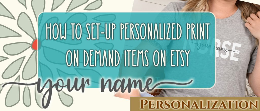 How to Set-Up Personalized Etsy Listing for Print on Demand