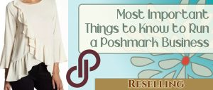 Most important things to know to run a Poshmark Business